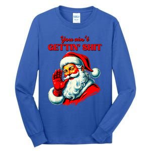 Retro You AinT Getting Shit Funny Santa Tall Long Sleeve T-Shirt