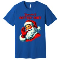 Retro You AinT Getting Shit Funny Santa Premium T-Shirt