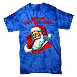 Retro You AinT Getting Shit Funny Santa Tie-Dye T-Shirt