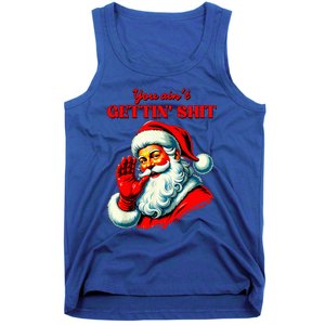 Retro You AinT Getting Shit Funny Santa Tank Top