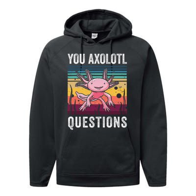 Retro You Axolotl Questions Funny Axolotls Amphibian Lover  Performance Fleece Hoodie