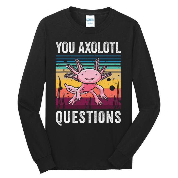 Retro You Axolotl Questions Funny Axolotls Amphibian Lover  Tall Long Sleeve T-Shirt