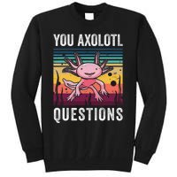 Retro You Axolotl Questions Funny Axolotls Amphibian Lover  Tall Sweatshirt