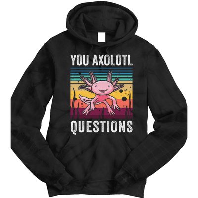 Retro You Axolotl Questions Funny Axolotls Amphibian Lover  Tie Dye Hoodie