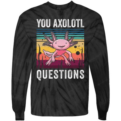 Retro You Axolotl Questions Funny Axolotls Amphibian Lover  Tie-Dye Long Sleeve Shirt