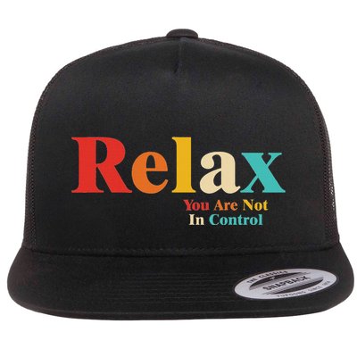 Relax You Are Not In Control Flat Bill Trucker Hat