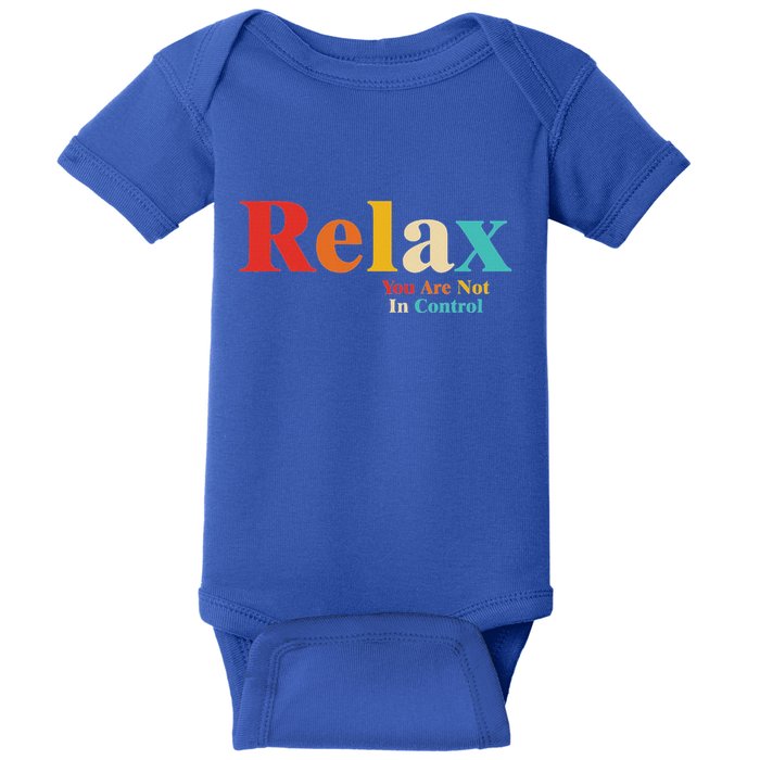 Relax You Are Not In Control Baby Bodysuit