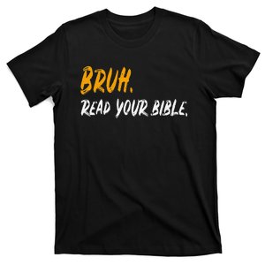 Read Your Bible Funny Christian Meme For Believers T-Shirt