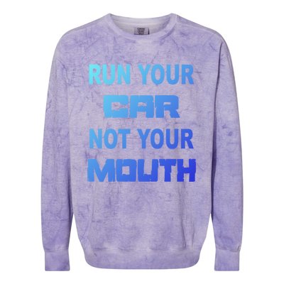 Run Your Car Not Your Mouth Gift Street Outlaws Racing Colorblast Crewneck Sweatshirt