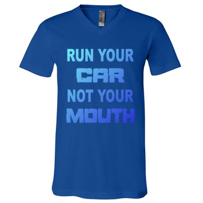 Run Your Car Not Your Mouth Gift Street Outlaws Racing V-Neck T-Shirt