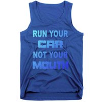 Run Your Car Not Your Mouth Gift Street Outlaws Racing Tank Top