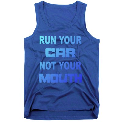 Run Your Car Not Your Mouth Gift Street Outlaws Racing Tank Top