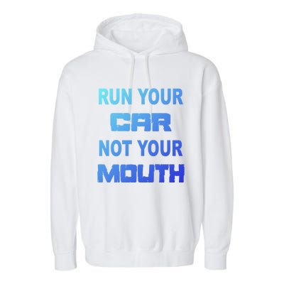 Run Your Car Not Your Mouth Gift Street Outlaws Racing Garment-Dyed Fleece Hoodie