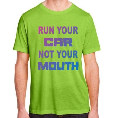 Run Your Car Not Your Mouth Gift Street Outlaws Racing Adult ChromaSoft Performance T-Shirt