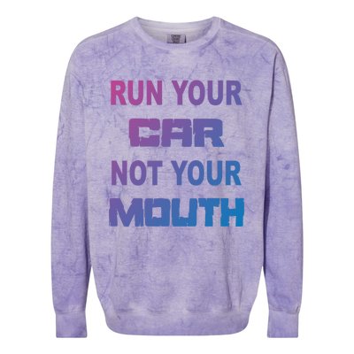 Run Your Car Not Your Mouth Gift Street Outlaws Racing Colorblast Crewneck Sweatshirt