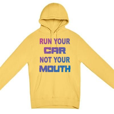 Run Your Car Not Your Mouth Gift Street Outlaws Racing Premium Pullover Hoodie