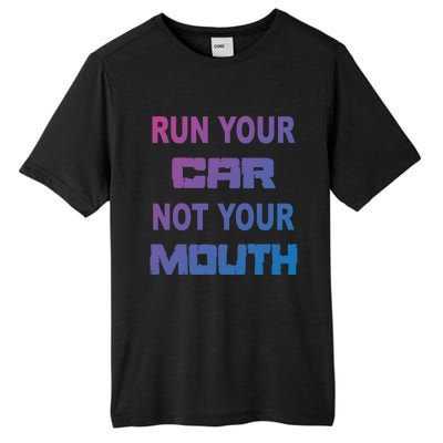 Run Your Car Not Your Mouth Gift Street Outlaws Racing Tall Fusion ChromaSoft Performance T-Shirt