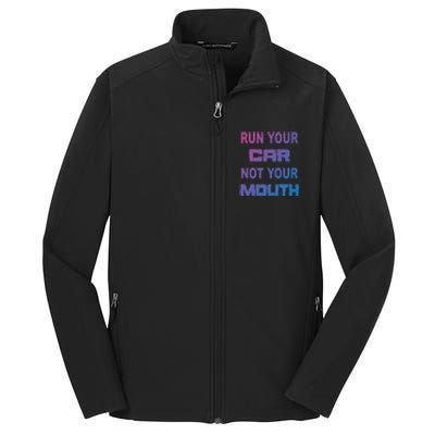 Run Your Car Not Your Mouth Gift Street Outlaws Racing Core Soft Shell Jacket