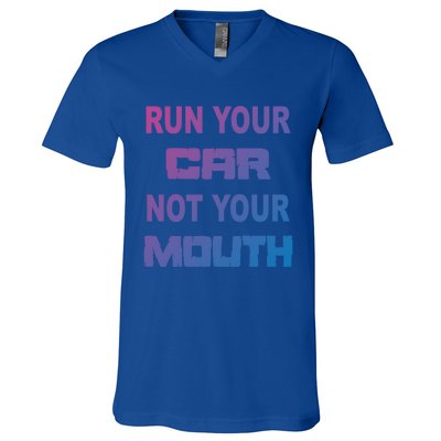 Run Your Car Not Your Mouth Gift Street Outlaws Racing V-Neck T-Shirt