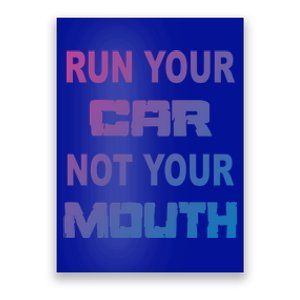 Run Your Car Not Your Mouth Gift Street Outlaws Racing Poster