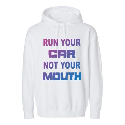 Run Your Car Not Your Mouth Gift Street Outlaws Racing Garment-Dyed Fleece Hoodie