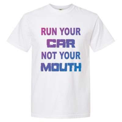 Run Your Car Not Your Mouth Gift Street Outlaws Racing Garment-Dyed Heavyweight T-Shirt