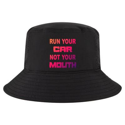 Run Your Car Not Your Mouth Gift Street Outlaws Racing Cool Comfort Performance Bucket Hat