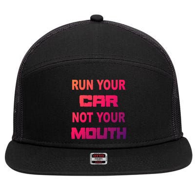 Run Your Car Not Your Mouth Gift Street Outlaws Racing 7 Panel Mesh Trucker Snapback Hat