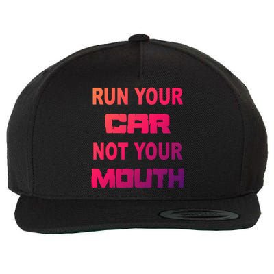 Run Your Car Not Your Mouth Gift Street Outlaws Racing Wool Snapback Cap