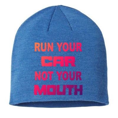 Run Your Car Not Your Mouth Gift Street Outlaws Racing Sustainable Beanie