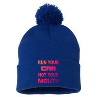 Run Your Car Not Your Mouth Gift Street Outlaws Racing Pom Pom 12in Knit Beanie