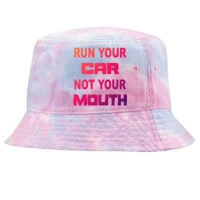 Run Your Car Not Your Mouth Gift Street Outlaws Racing Tie-Dyed Bucket Hat