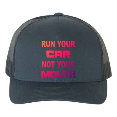 Run Your Car Not Your Mouth Gift Street Outlaws Racing Yupoong Adult 5-Panel Trucker Hat