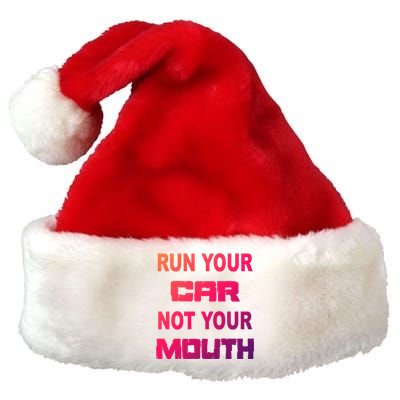 Run Your Car Not Your Mouth Gift Street Outlaws Racing Premium Christmas Santa Hat