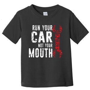 Run Your Car Not Your Mouth Garage distressed Mechanic Dad Toddler T-Shirt