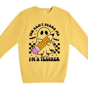 Retro You CanT Scare Me IM A Teacher Halloween Ghost Great Gift Premium Crewneck Sweatshirt