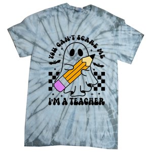 Retro You CanT Scare Me IM A Teacher Halloween Ghost Great Gift Tie-Dye T-Shirt