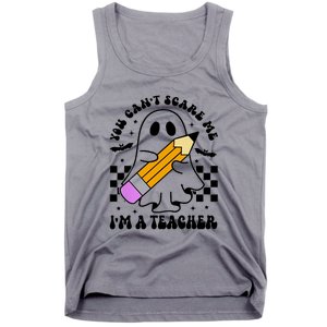 Retro You CanT Scare Me IM A Teacher Halloween Ghost Great Gift Tank Top