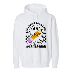 Retro You CanT Scare Me IM A Teacher Halloween Ghost Great Gift Garment-Dyed Fleece Hoodie