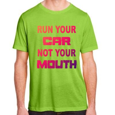 Run Your Car Not Your Mouth Gift Street Outlaws Racing Adult ChromaSoft Performance T-Shirt