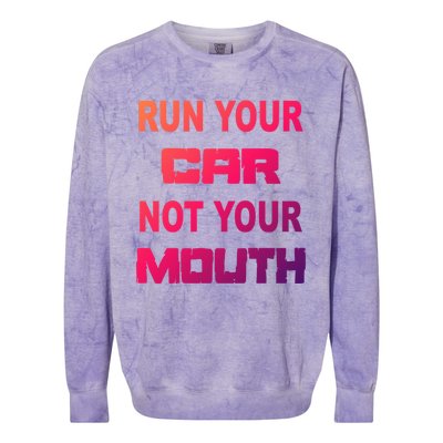 Run Your Car Not Your Mouth Gift Street Outlaws Racing Colorblast Crewneck Sweatshirt