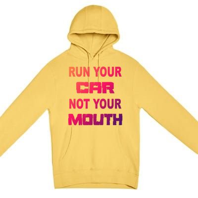 Run Your Car Not Your Mouth Gift Street Outlaws Racing Premium Pullover Hoodie