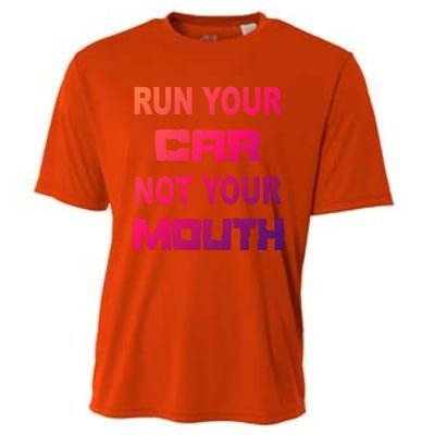 Run Your Car Not Your Mouth Gift Street Outlaws Racing Cooling Performance Crew T-Shirt