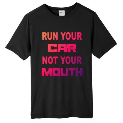 Run Your Car Not Your Mouth Gift Street Outlaws Racing Tall Fusion ChromaSoft Performance T-Shirt