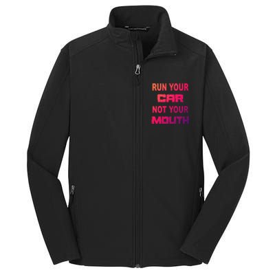 Run Your Car Not Your Mouth Gift Street Outlaws Racing Core Soft Shell Jacket