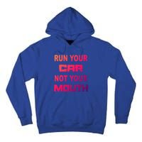 Run Your Car Not Your Mouth Gift Street Outlaws Racing Tall Hoodie