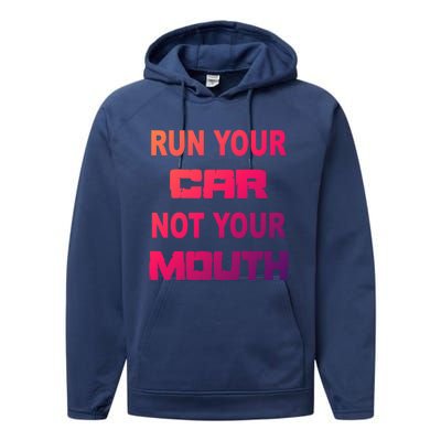 Run Your Car Not Your Mouth Gift Street Outlaws Racing Performance Fleece Hoodie