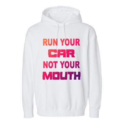 Run Your Car Not Your Mouth Gift Street Outlaws Racing Garment-Dyed Fleece Hoodie