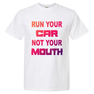 Run Your Car Not Your Mouth Gift Street Outlaws Racing Garment-Dyed Heavyweight T-Shirt