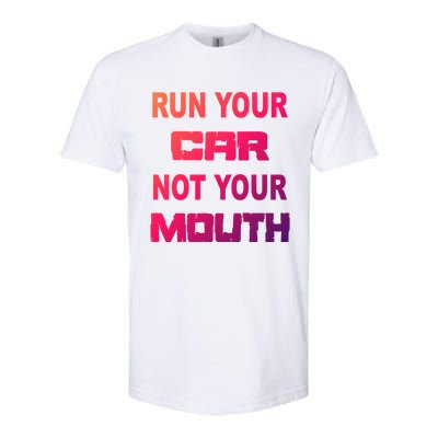 Run Your Car Not Your Mouth Gift Street Outlaws Racing Softstyle CVC T-Shirt